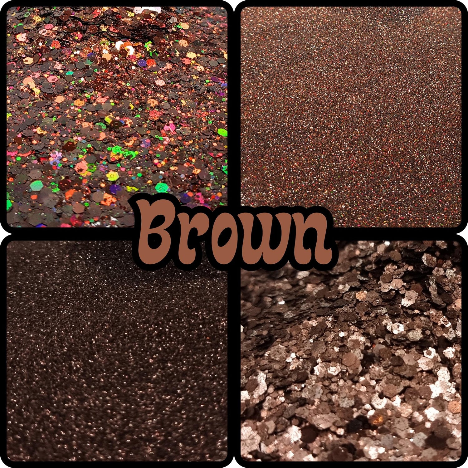 Brown's got it goin' on! Showcase its warmth, earthiness and strength with some fine brown sparkles, chunky glitter combinations, color-switch brown glitter, holographic brown glitz, and even eco-friendly biodegradable glitter!