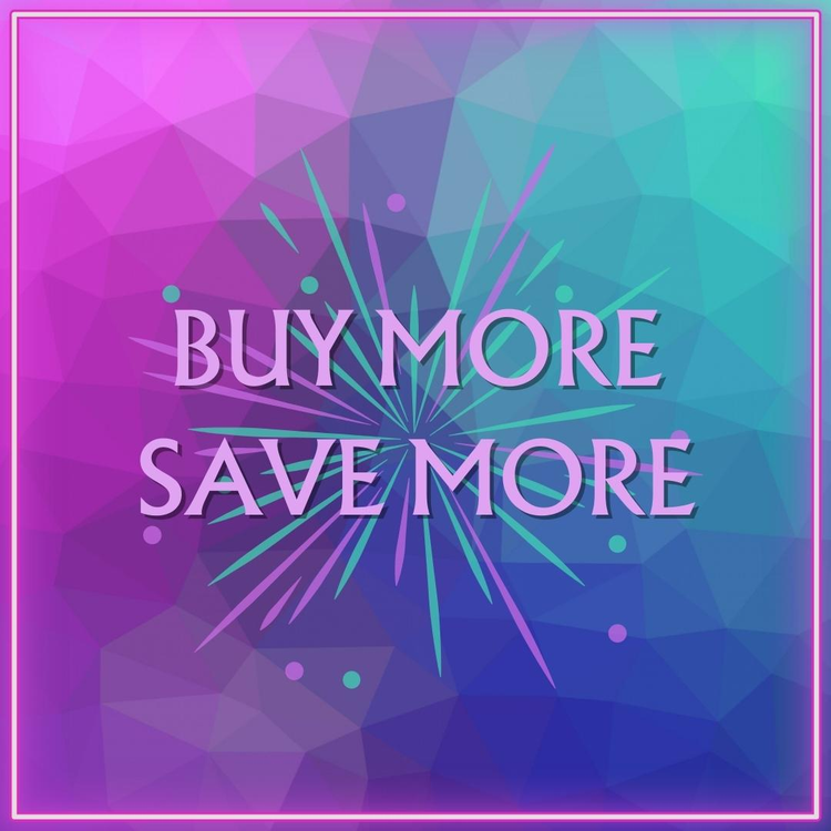 THE MORE YOU BUY THE MORE YOU SAVE